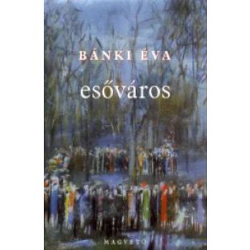 Bánki Éva: Esőváros