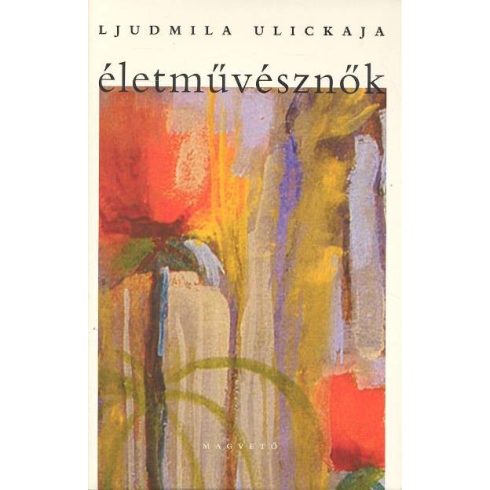 Ljudmila Ulickaja: Életművésznők
