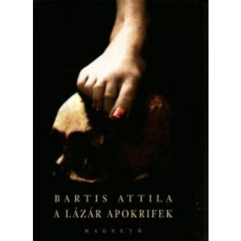 Bartis Attila: A Lázár apokrifek