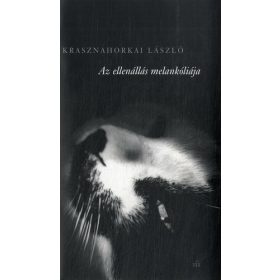 Krasznahorkai László: Az ellenálás melankóliája