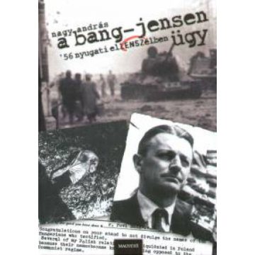   Nagy András: A Bang-Jensen ügy - '56 nyugati ellENSZelében