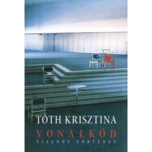 Tóth Krisztina: Vonalkód - Tizenöt történet