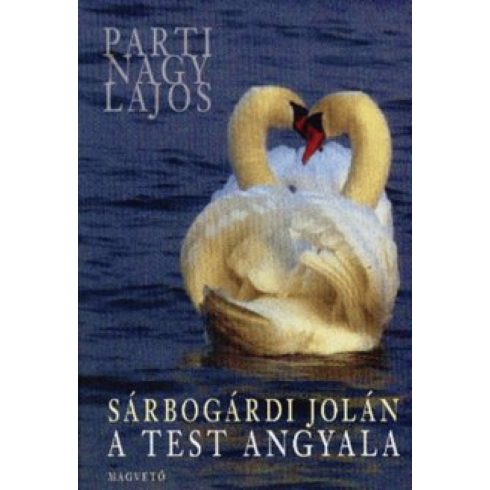 Parti Nagy Lajos: Sárbogárdi Jolán A test angyala