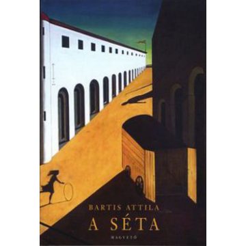 Bartis Attila: A séta