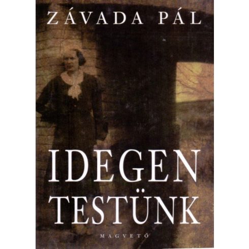 Závada Pál: Idegen testünk