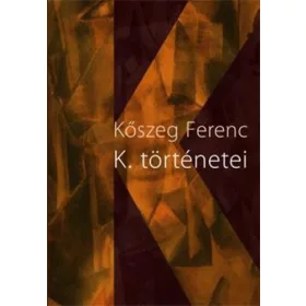 Kőszeg Ferenc: K. történetei (antikvár)
