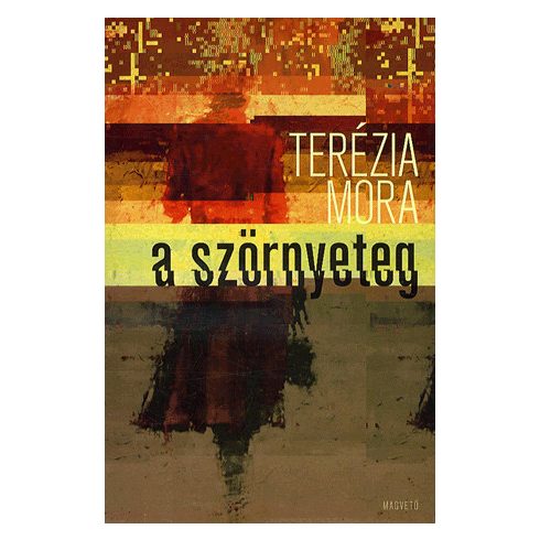 Terézia Mora: A szörnyeteg