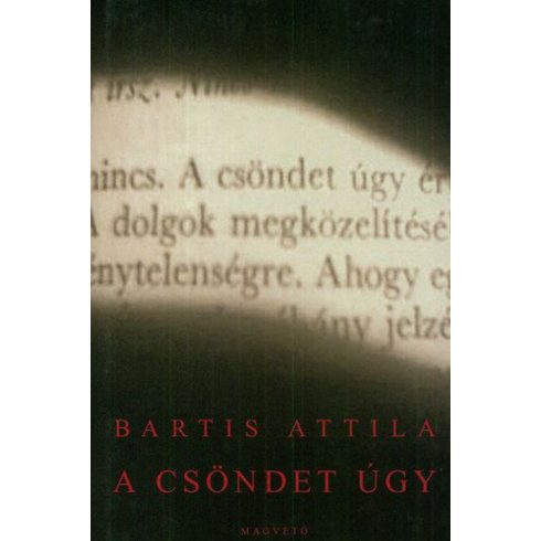 Bartis Attila: A csöndet úgy