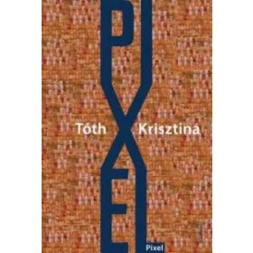 Tóth Krisztina: Pixel (Névre szólóan dedikálható)