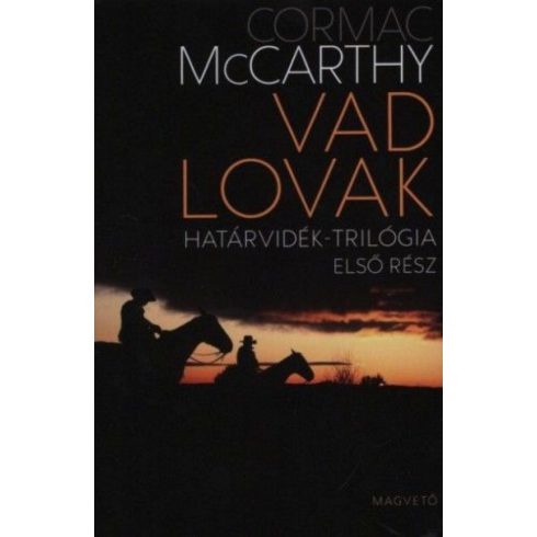 Cormac McCarthy: Vad lovak - Határvidék-trilógia első rész