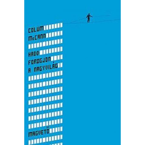 Colum McCann: Hadd forogjon a nagy világ