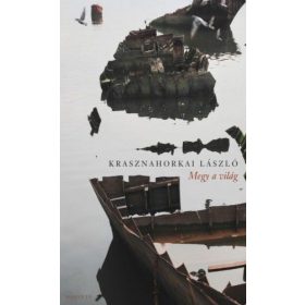 Krasznahorkai László: Megy a világ