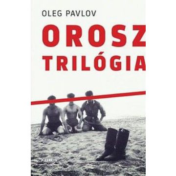 Oleg Pavlov: Orosz trilógia
