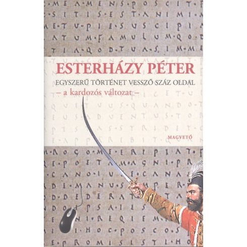 Esterházy Péter: Egyszerű történet vessző száz oldal - a kardozós változat