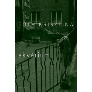   Tóth Krisztina: Akvárium - ,Az ötvenes évek szűk levegője