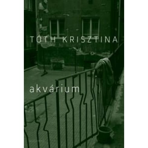 Tóth Krisztina: Akvárium - ,Az ötvenes évek szűk levegője