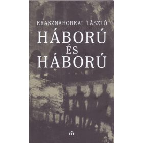 Krasznahorkai László: Háború és háború