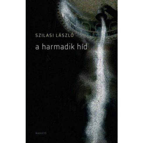 Szilasi László: A harmadik híd