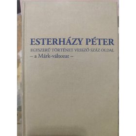   Esterházy Péter: Egyszerű történet vessző száz oldal – A Márk-változat (antikvár)