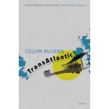 Colum McCann: TransAtlantic - Atlanti átkelés