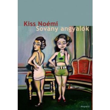 Kiss Noémi: Sovány angyalok