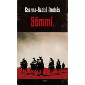   Cserna-Szabó András: Sömmi. (Névre szólóan dedikálható)