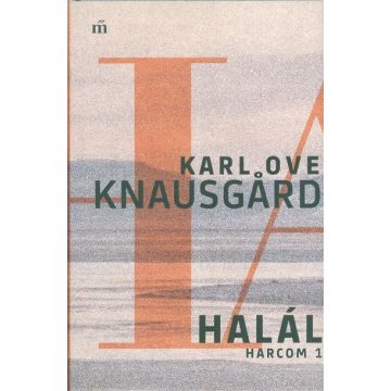 Karl Ove Knausgard: Halál - Harcom 1.