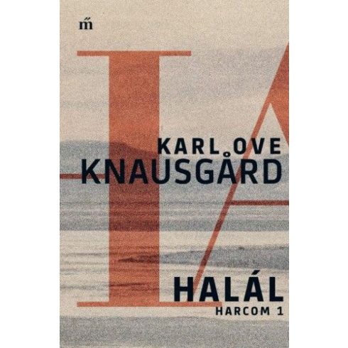 Karl Ove Knausgard: Halál - Harcom 1.