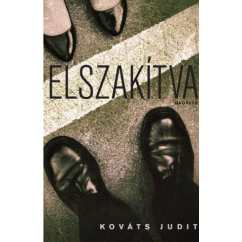 Kováts Judit: Elszakítva