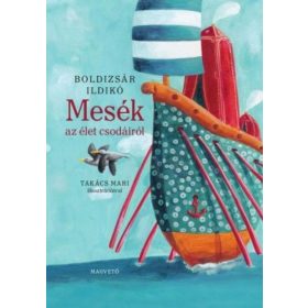 Boldizsár Ildikó: Mesék az élet csodáiról