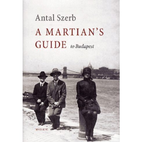 Szerb Antal: A Martian's Guide to Budapest