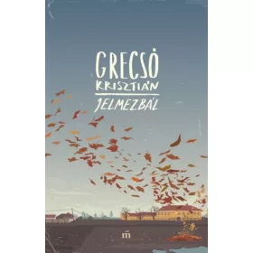 Grecsó Krisztián: Jelmezbál