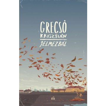 Grecsó Krisztián: Jelmezbál