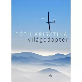   Tóth Krisztina: Világadapter (Névre szólóan dedikálható)