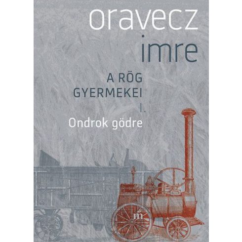 Oravecz Imre: Ondrok gödre - A rög gyermekei 1.