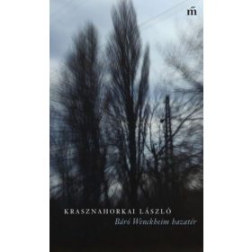 Krasznahorkai László: Báró Wenckheim hazatér