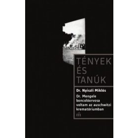   Dr. Nyiszli Miklós: Dr. Mengele boncolóorvosa voltam az auschwitzi krematóriumban