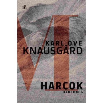 Karl Ove Knausgard, Patat Bence: Harcok - Harcom 6.
