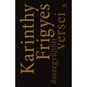 Karinthy Frigyes: Karinthy Frigyes összegyűjtött versei