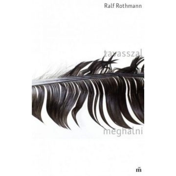 Ralf Rothmann: Tavasszal meghalni