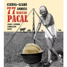   Cserna-Szabó András: 77 magyar pacal (Névre szólóan dedikálható)