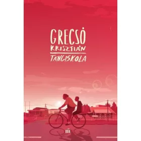 Grecsó Krisztián: Tánciskola