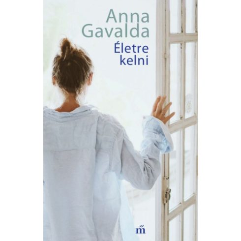 Anna Gavalda: Életre kelni