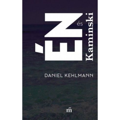Daniel Kehlmann: Én és Kaminski