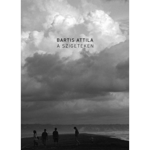 Bartis Attila: A szigeteken