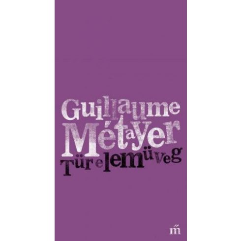 Guillaume Métayer: Türelemüveg