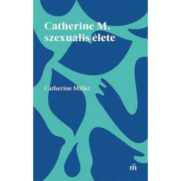 Catherine Millet: Catherine M. szexuális élete