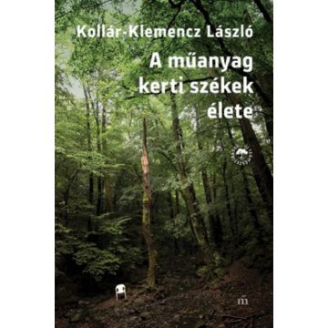 Kollár-Klemencz László: A műanyag kerti székek élete