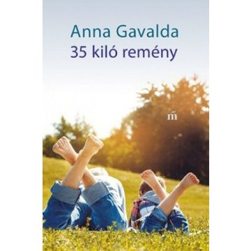 Anna Gavalda: 35 Kiló remény