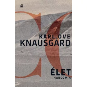 Karl Ove Knausgard: Élet - Harcom 4.